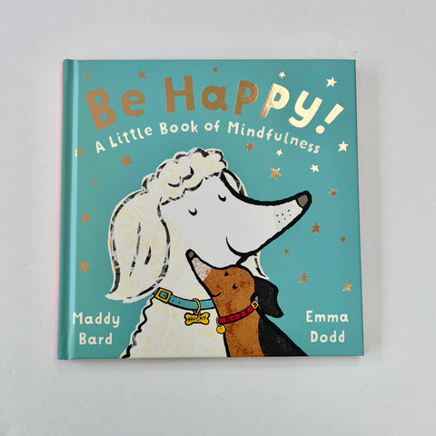 Be Happy: A Little Book of Mindfulness